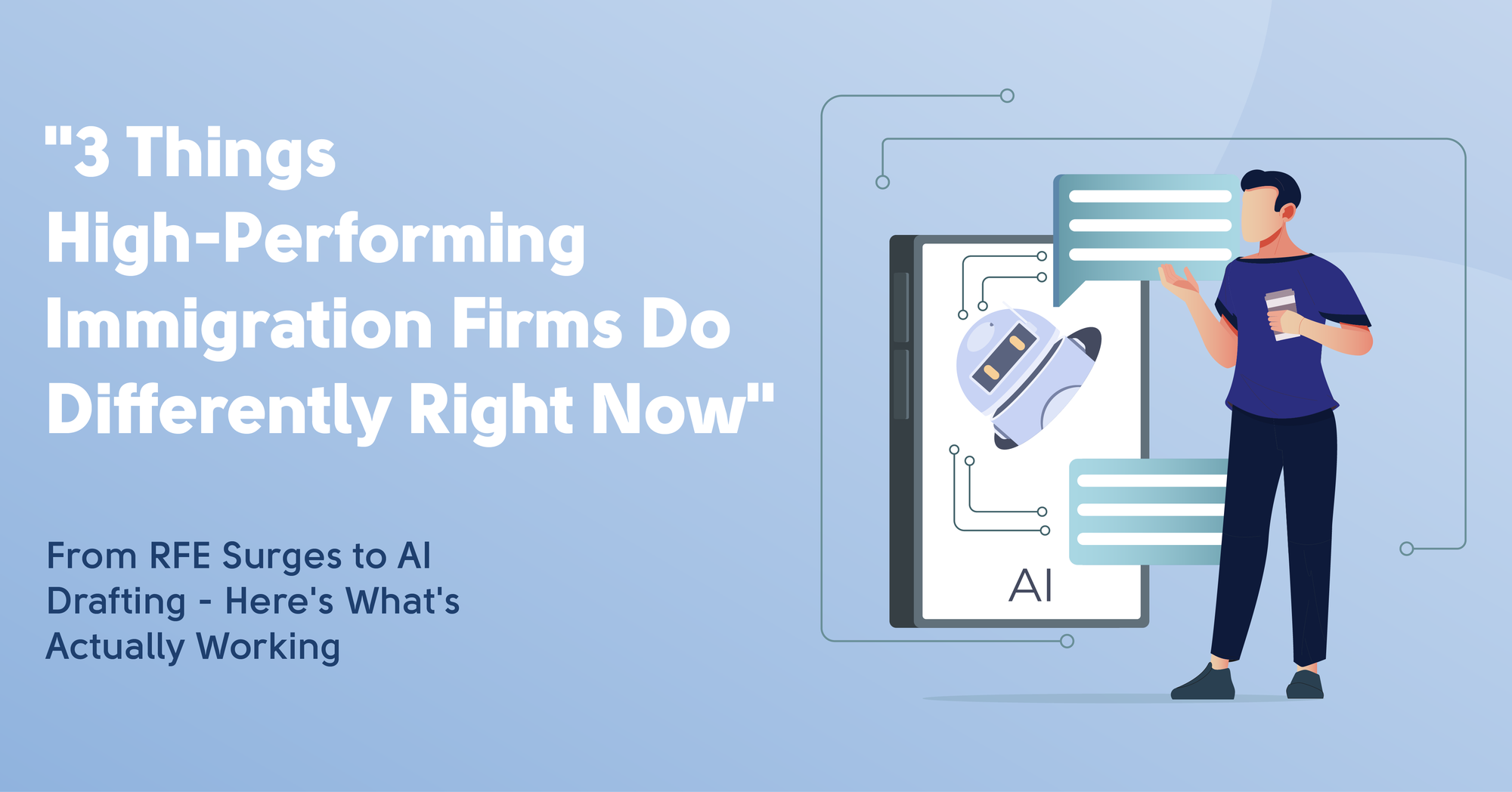 3 Things High-Performing Immigration Firms Do Differently Right Now: from RFE surges to AI drafting