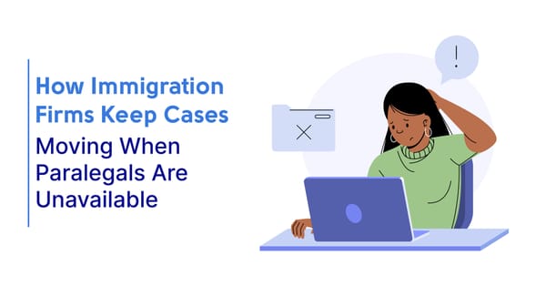How Immigration Firms Keep Cases Moving When Paralegals Are Unavailable
