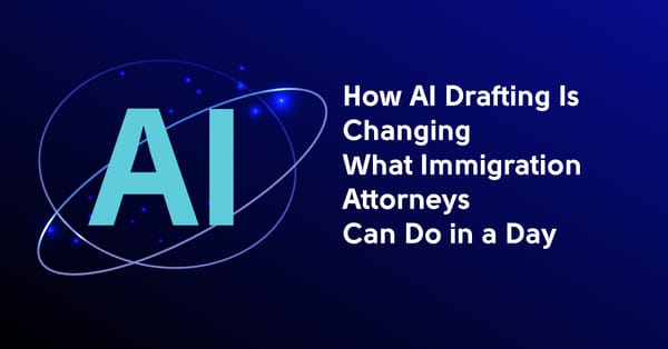 How AI Drafting Is Changing What Immigration Attorneys Can Do in a Day